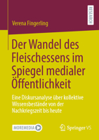 Der Wandel des Fleischessens im Spiegel medialer Öffentlichkeit: Eine Diskursanalyse über kollektive Wissensbestände von der Nachkriegszeit bis heute (German Edition) 3658442212 Book Cover