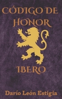Código de Honor Ibero (Spanish Edition) B0FLVNBJNT Book Cover