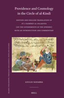 Providence and Cosmology in the Circle of al-Kindi: Edition and English Translation of Fi l-tadbirat al-falakiyya (On the Governments of the Spheres) with an Introduction and Commentary 9004743278 Book Cover