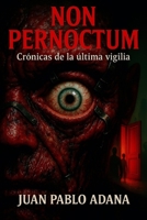 Non Pernoctum: Crónicas de la última vigilia (Spanish Edition) B0FPHG3VKL Book Cover
