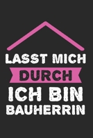 Lasst Mich Durch Ich Bin Bauherrrin: Bauherr & Bauherren Notizbuch 6'x9' Kalender Geschenk f�r Baubeginn & Bauzeit 1654886033 Book Cover