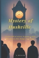 Mystery of Hushville: A Town Full of Secrets. B0FH2GYPB1 Book Cover