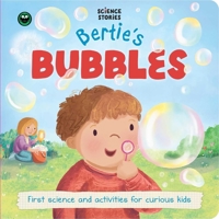Science Stories: Bertie's Bubbles: First Science and Activity Books for Kids 1836505248 Book Cover