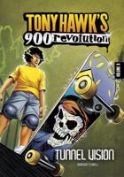 Tony Hawk: Tunnel Vision: 6 (Tony Hawk's 900 Revolution) 1434238881 Book Cover