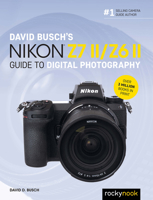 David Busch's Nikon Z7 II/Z6 II Guide to Digital Photography (The David Busch Camera Guide Series) 1681987716 Book Cover