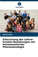 Erforschung der Lehrer-Schüler-Beziehungen mit hermeneutischer Phänomenologie (German Edition) 6208498414 Book Cover