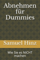 Abnehmen für Dummies: Wie Sie es NICHT machen B08SJ1H78H Book Cover