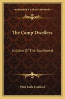 The Camp Dwellers: Indians Of The Southwest 142547702X Book Cover