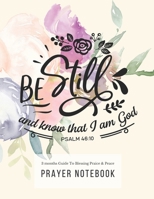 Prayer Notebook: 3 Months Guided Journal Diary To Blessing, Praice & Peace. Christian Bible Verse Quote Cover: Be Still And Know That I am God 8.5 x 11 Large Size (17.54 x 11.25 inch) (Thankful) 1673985734 Book Cover