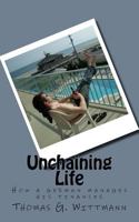 Unchaining Life: How a German manages his finances 1511401389 Book Cover