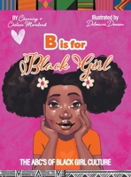 B is for Black Girl: The ABC's of Black Girl Culture 0578397412 Book Cover