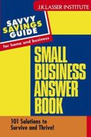 Small Business Answer Book: 101 Solutions to Survive and Thrive! 0471460427 Book Cover