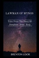 Lawman of Mynos: Tales From The Diary Of Josephine "Josie" Earp B09CGCXCG4 Book Cover