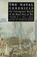 The Naval Chronicle: The Contemporary Record of the Royal Navy at War, Vol. 5, 1810-1815: The Defeat of Napoleon and the American War of 1812 and Complete Index 1861760957 Book Cover
