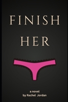 Finish Her: A MFF Threesome Sexventure B0FBMHRR3V Book Cover