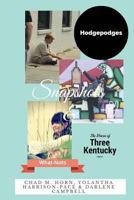 Snapshots, Hodgepodges and What-Nots: Three Great Kentucky Poets 1542351979 Book Cover