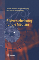 Bildverarbeitung Fur Die Medizin: Grundlagen, Modelle, Methoden, Anwendungen 3540614583 Book Cover