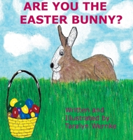 Are You the Easter Bunny 1088024017 Book Cover