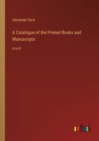 A Catalogue of the Printed Books and Manuscripts: A to K 3385252881 Book Cover