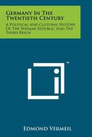 Germany in the Twentieth Century: A Political and Cultural History of the Weimar Republic and the Third Reich 1258114666 Book Cover