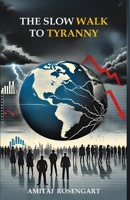 The Slow Walk To Tyranny 1738560562 Book Cover
