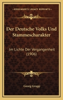 Der Deutsche Volks Und Stammescharakter: Im Lichte Der Vergangenheit (1906) 1167555627 Book Cover