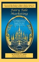 Fairy Tale Marketing: Leveraging the Power of Storytelling to Create Happily-Ever-After Marketing Success 194867226X Book Cover