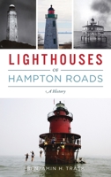 Lighthouses of Hampton Roads: A History 1540257460 Book Cover