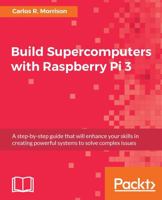 Build Supercomputers with Raspberry Pi 3 1787282589 Book Cover