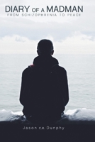 Diary Of A Madman: From Schizophrenia To Peace 1999123425 Book Cover