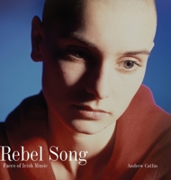 Rebel Song: Faces of Irish Music 1999881850 Book Cover