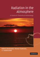 Radiation in the Atmosphere: A Course in Theoretical Meteorology 0521871077 Book Cover