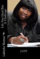 Life Not Hard But a Challenge 1442155353 Book Cover