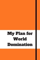 My Plan for World Domination: 120 pages notebook with matte cover .different designs with different colors 1677827866 Book Cover