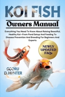 KOI FISH: Everything You Need To Know About Raising Beautiful, Healthy Koi—From Pond Setup And Feeding To Disease Prevention And Breeding For Beginners And Experts B0FKZP8ZQQ Book Cover
