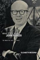 What's His Name? John Fiedler: The Man the Face the Voice 1468558587 Book Cover