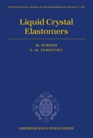Liquid Crystal Elastomers (The International Series of Monographs on Physics, 120) 0198527675 Book Cover