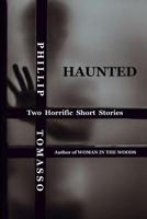 Haunted: Two Horrific Short Stories 1091510520 Book Cover