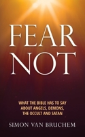 Fear Not: What the Bible has to say about angels, demons, the occult and Satan 064899340X Book Cover
