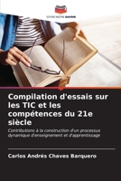 Compilation d'essais sur les TIC et les compétences du 21e siècle (French Edition) 6207049829 Book Cover