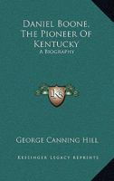 Daniel Boone: The Pioneer of Kentucky: A Biography 1018736115 Book Cover