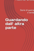 Guardando dall' altra parte: Storie di guerra e verità (Italian Edition) B0GR5ZFYM2 Book Cover