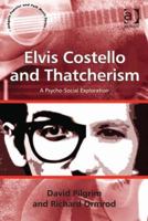 Elvis Costello and Thatcherism: A Psycho-Social Exploration. by David Pilgrim, Richard Ormrod 1138267074 Book Cover
