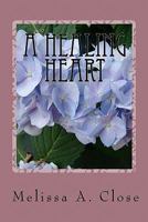 A Healing Heart: A Glimpse into the First Year of a Tragic Loss 1453712372 Book Cover