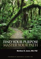 Find Your Purpose Master Your Path 0984510710 Book Cover
