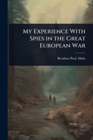 My Experience With Spies in the Great European War 1024022358 Book Cover
