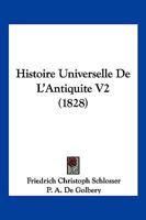 Histoire Universelle De L'Antiquite V2 (1828) 1166796620 Book Cover