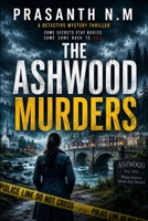 The Ashwood Murders: A Small-Town Murder Mystery Crime Thriller Featuring a Brilliant Detective, Cold Cases, Buried Secrets, Twisting Family Lies, and ... (Detective Evelyn Carter Mystery Series) B0H7S1C1PV Book Cover