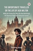 The Unfortunate Traveller Or The Life Of Jack Wilton With An Essay On The Life And Writings Of Thomas Nash By Edmund Gosse 9370422722 Book Cover