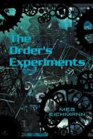The Order's Experiments 1469199017 Book Cover